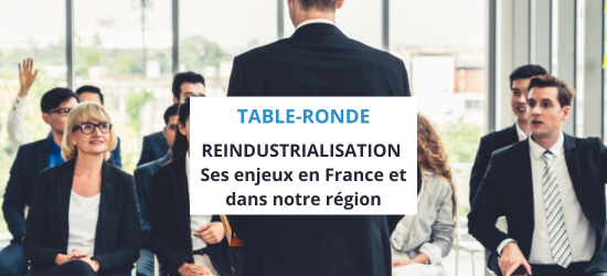 Réindustrialisation, ses enjeux en France et dans notre région